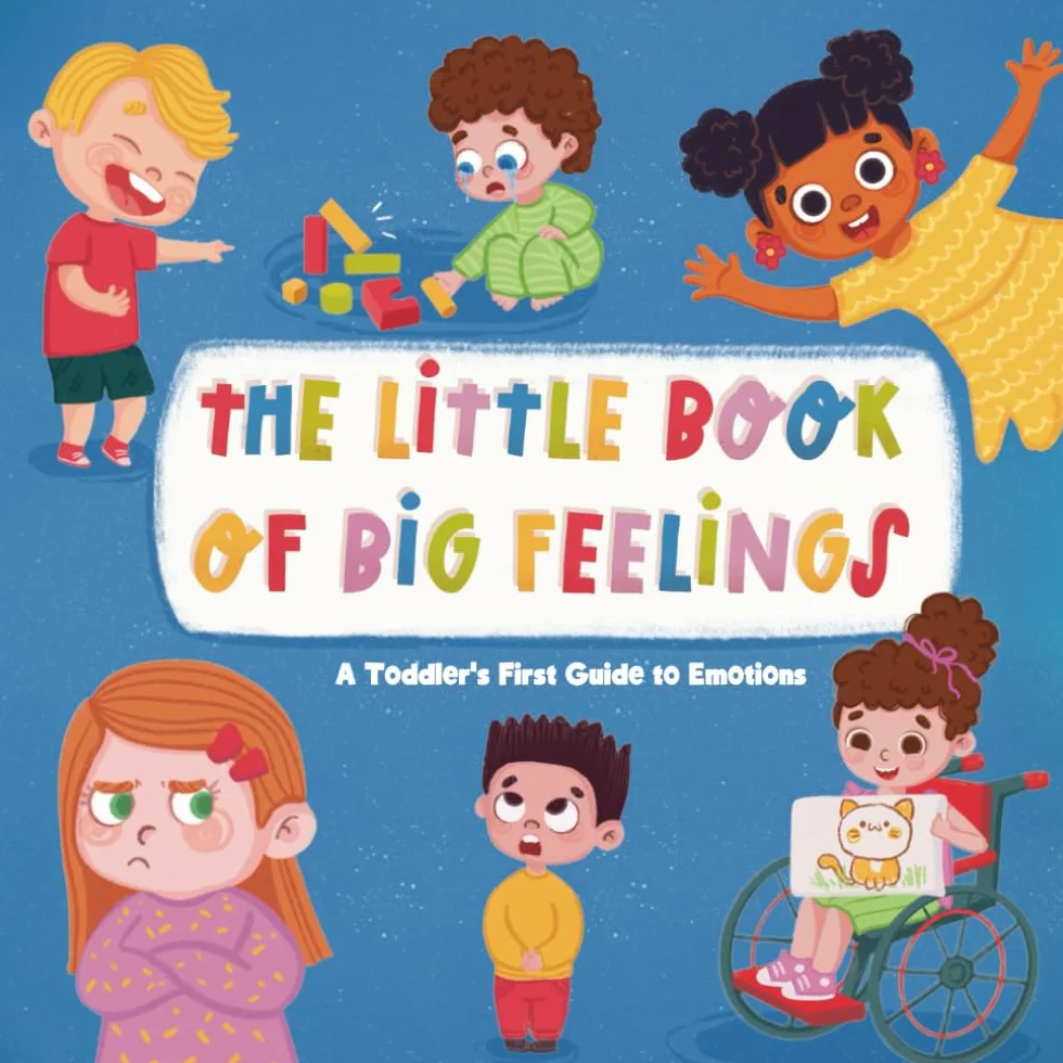 The Little Book of Big Feelings: A Toddler's First Guide to Emotions