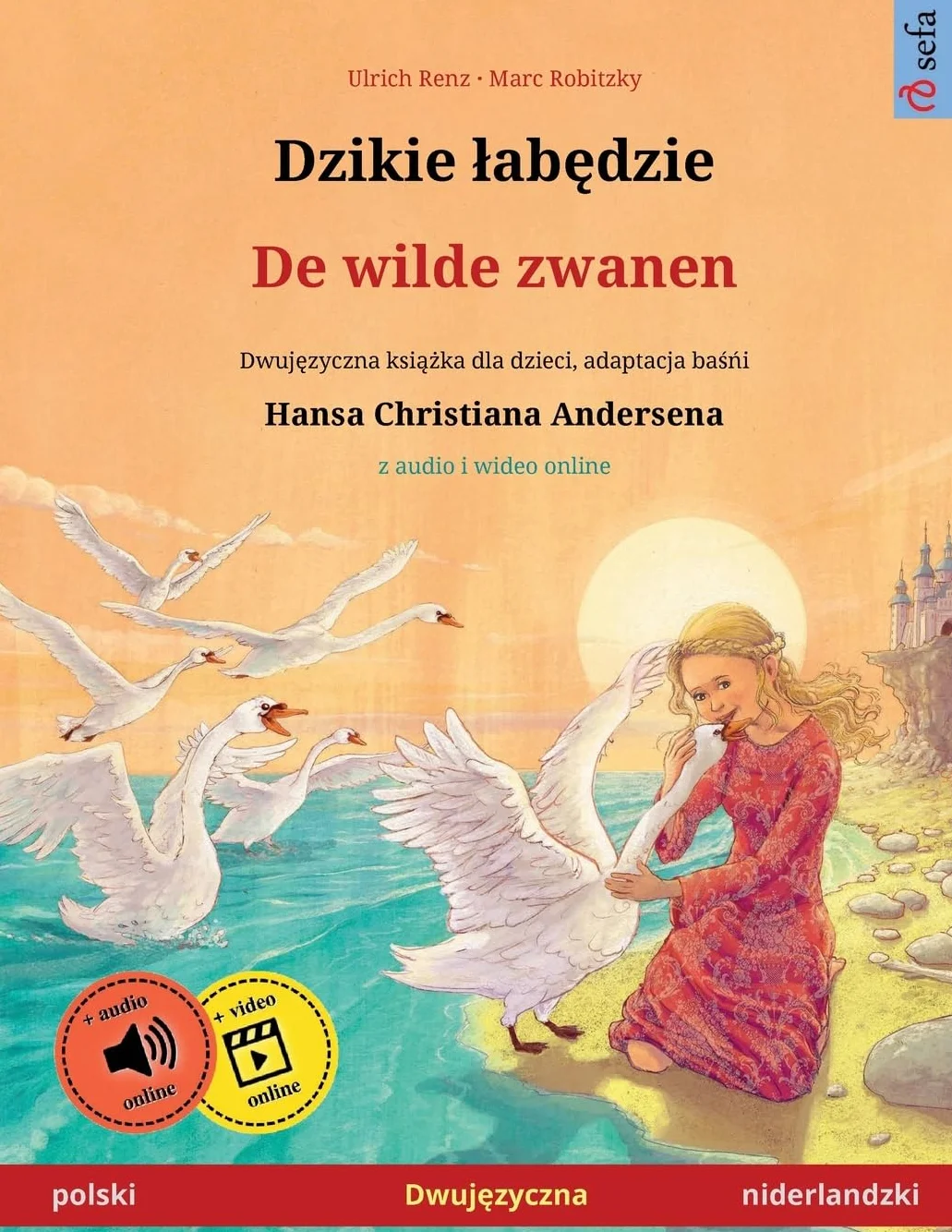 Dzikie łabędzie – De wilde zwanen (polski – niderlandzki): Dwujęzyczna książka dla dzieci na podstawie baśńi Hansa Christiana Andersena, z audio i ... Hansa Christiana Andersena, z audio online