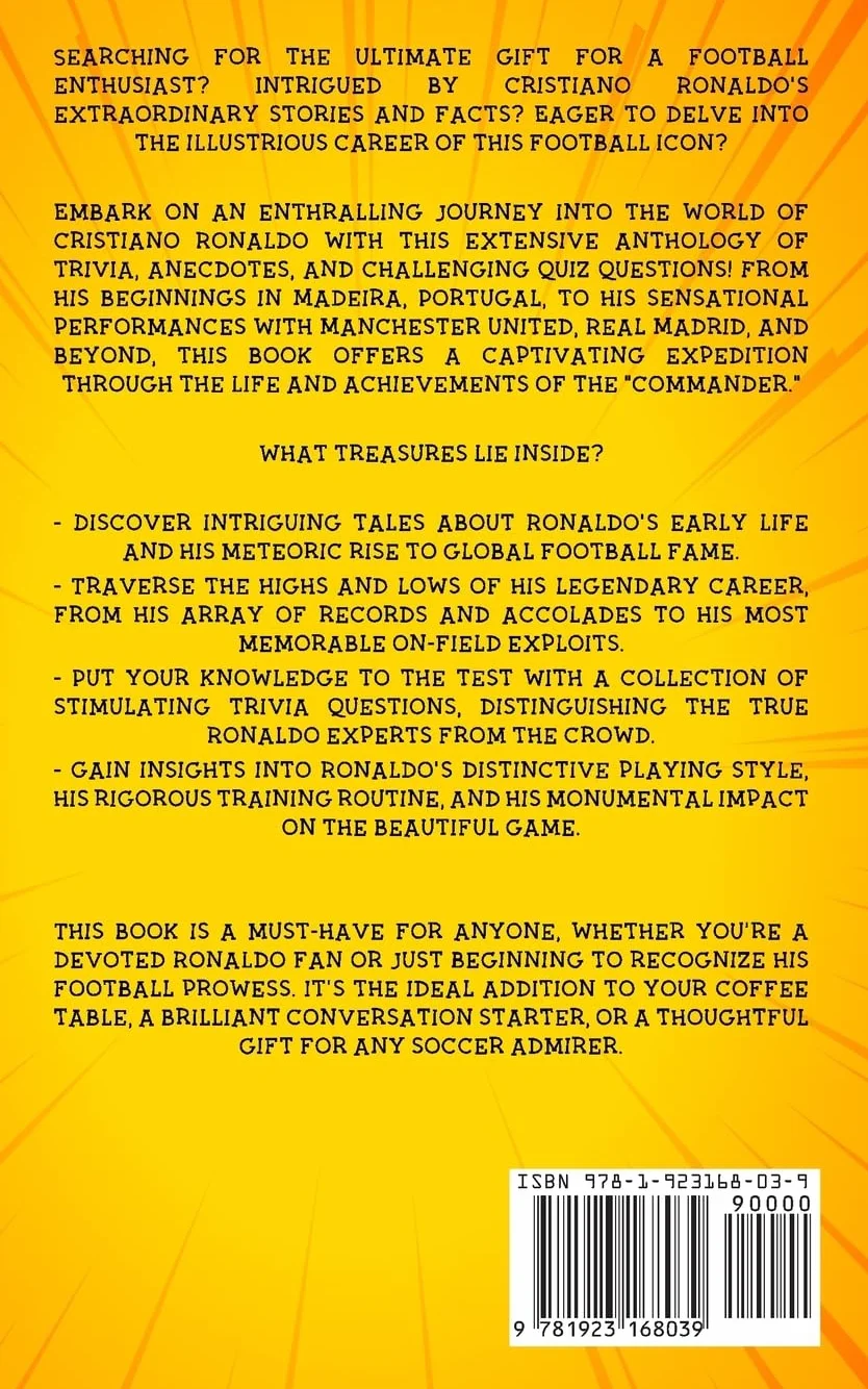101 Trivia Questions About Cristiano Ronaldo - A Biography of Essential Facts and Stories You Need To Know!