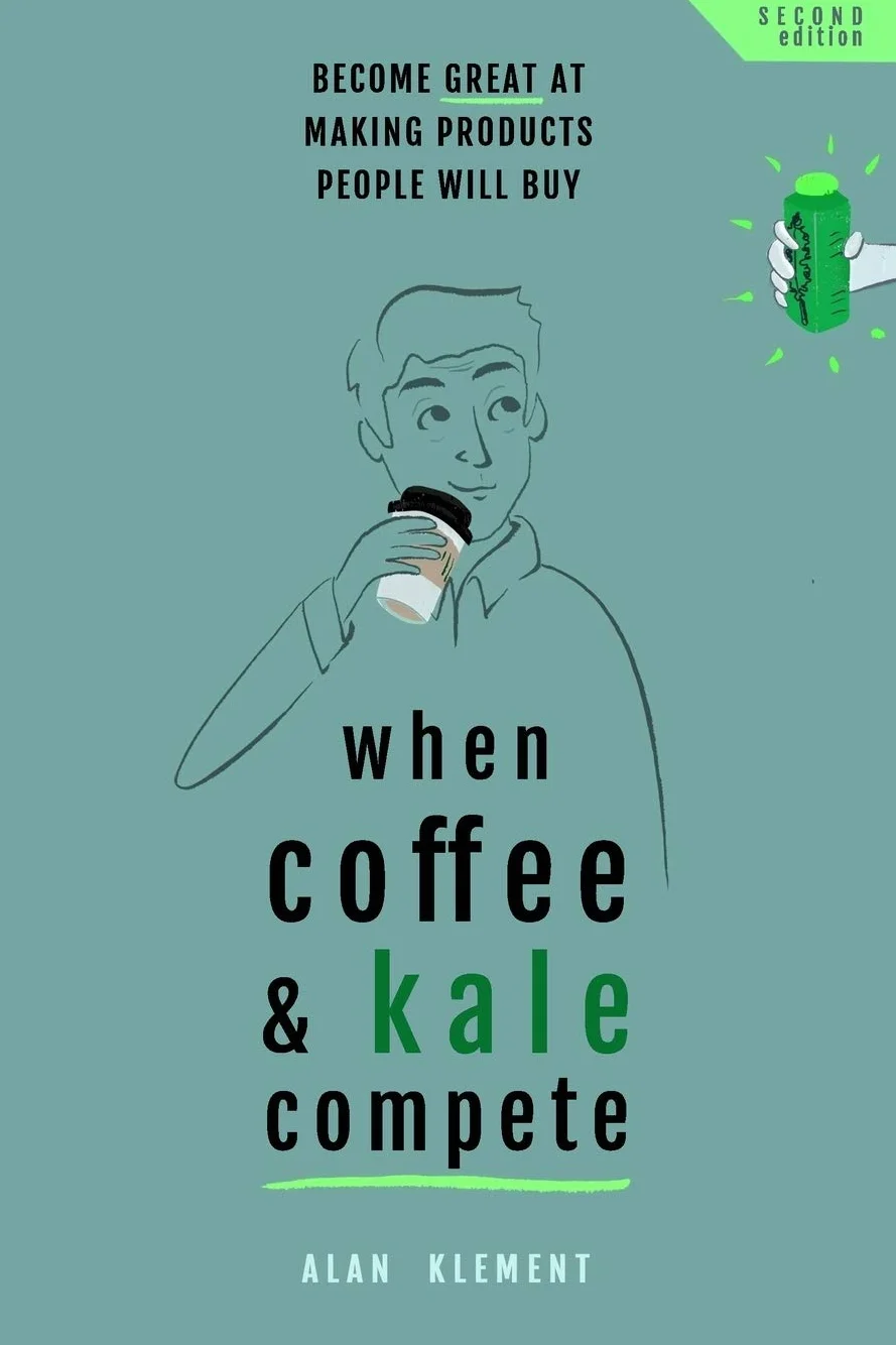 When Coffee and Kale Compete: Become great at making products people will buy