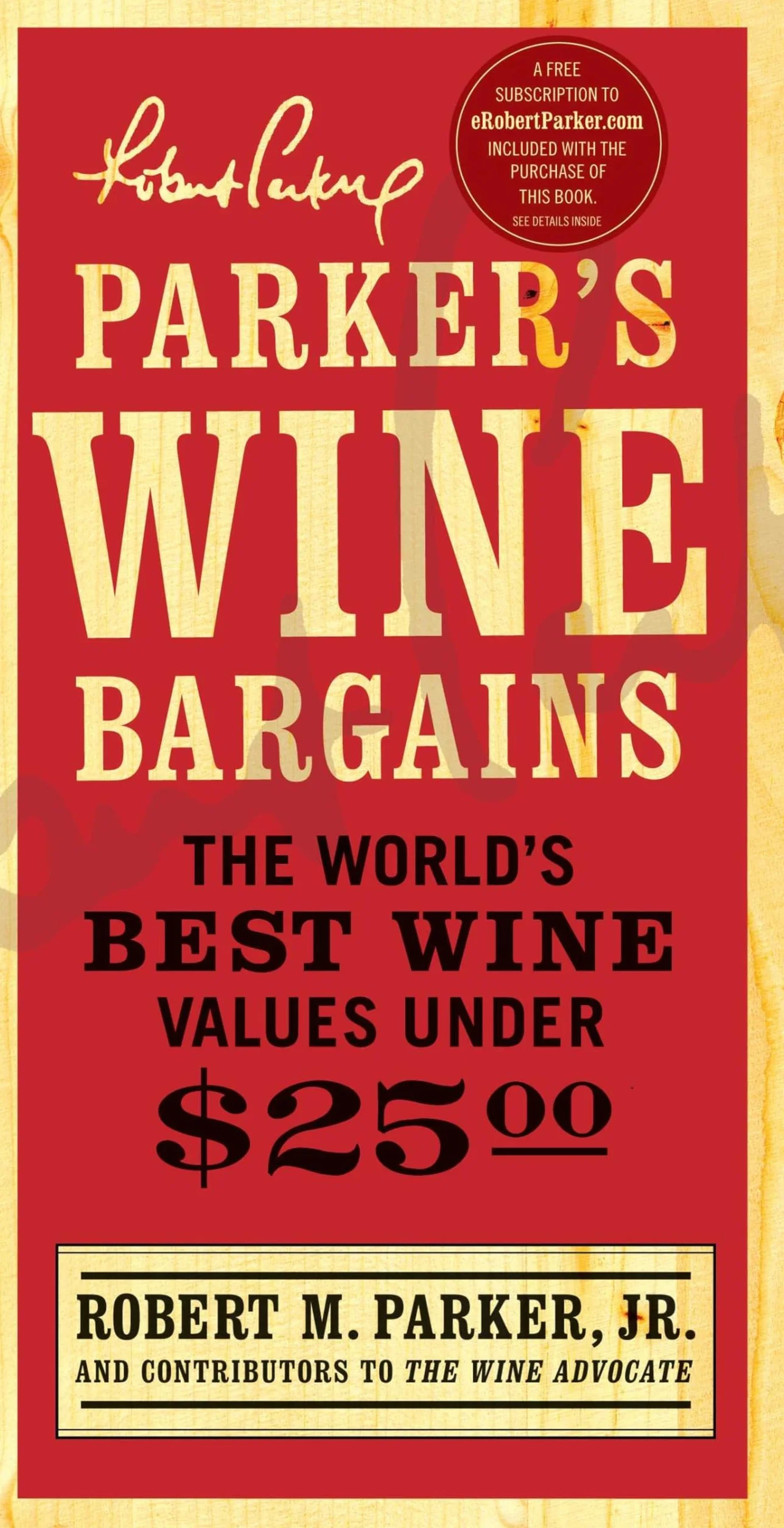 Parker's Wine Bargains: The World's Best Wine Values Under $25