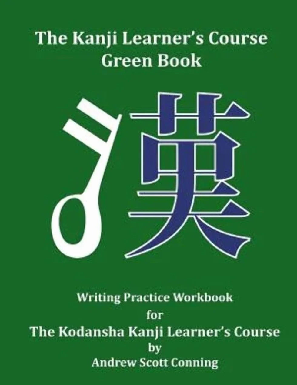 The Kanji Learner's Course Green Book: Writing Practice Workbook for The Kodansha Kanji Learner's Course: 2