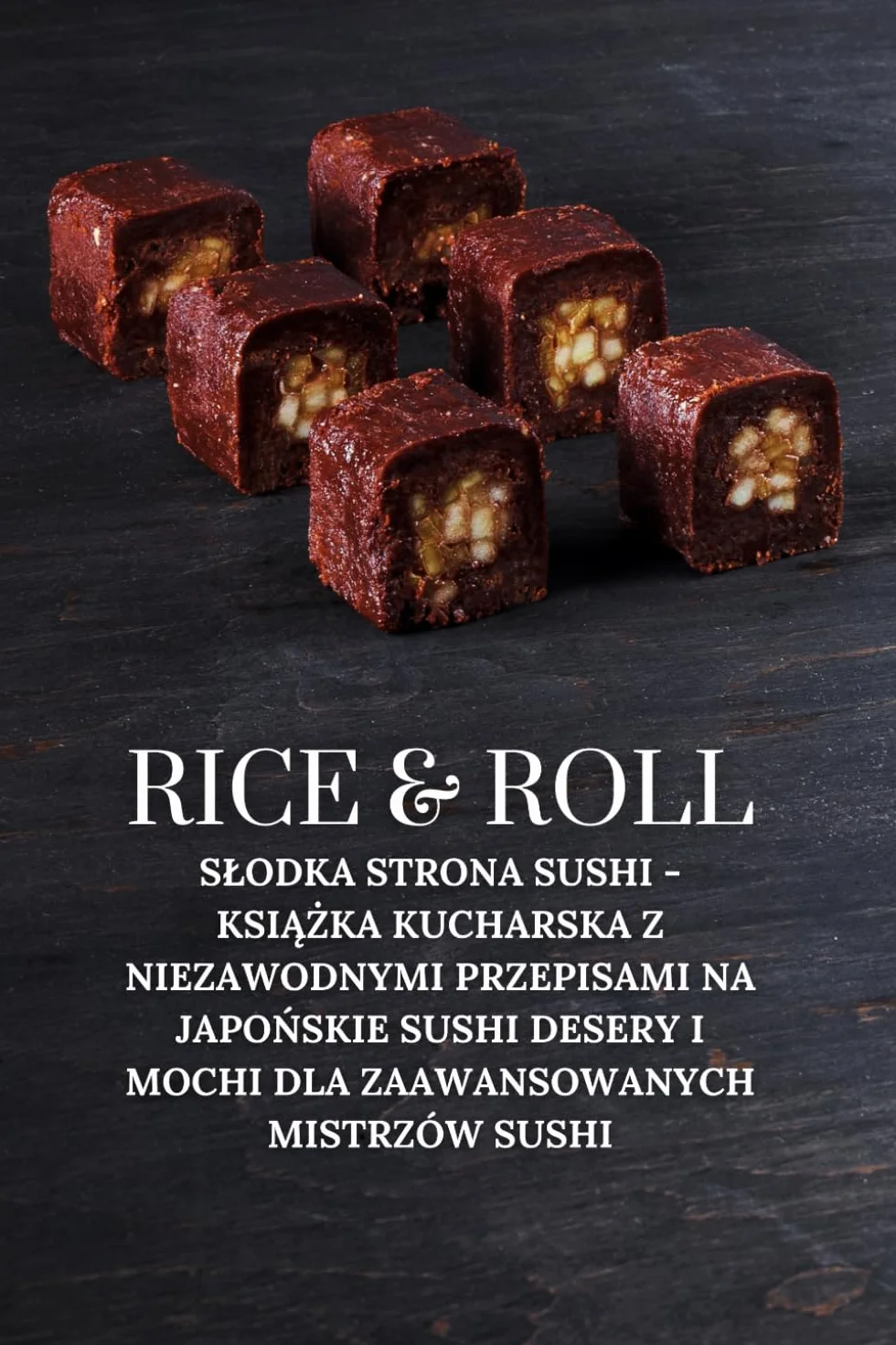 Rice & Roll: Słodka strona sushi - Książka kucharska z niezawodnymi przepisami na japońskie sushi desery i mochi dla zaawansowanych mistrzów sushi: ... i mochi dla zaawansowanych mistrzów sushi: 2