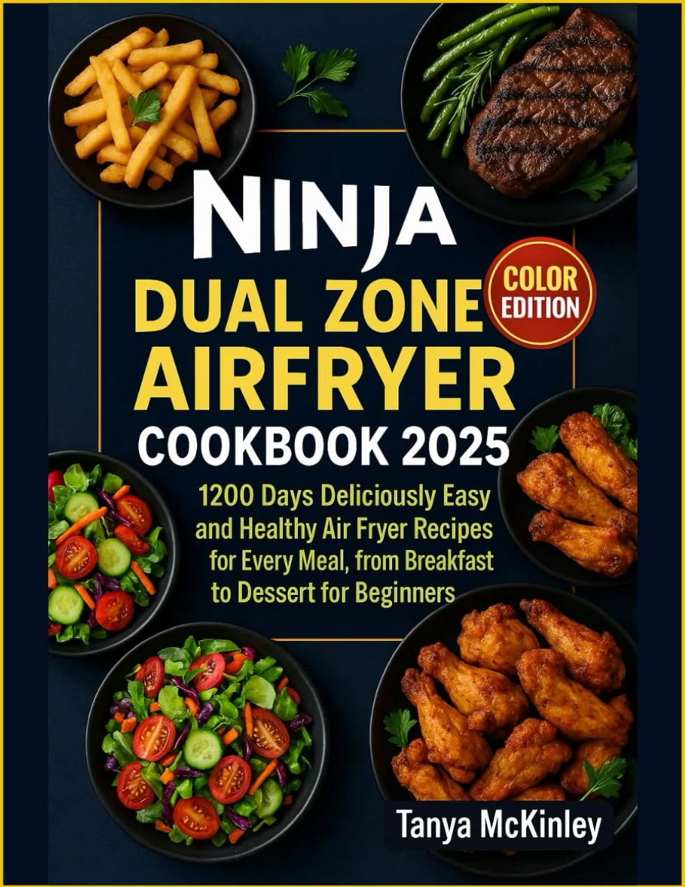 Ninja Dual Zone Airfryer Cookbook: Deliciously Easy and Healthy Air Fryer Recipes for Every Meal, from Breakfast to Dessert