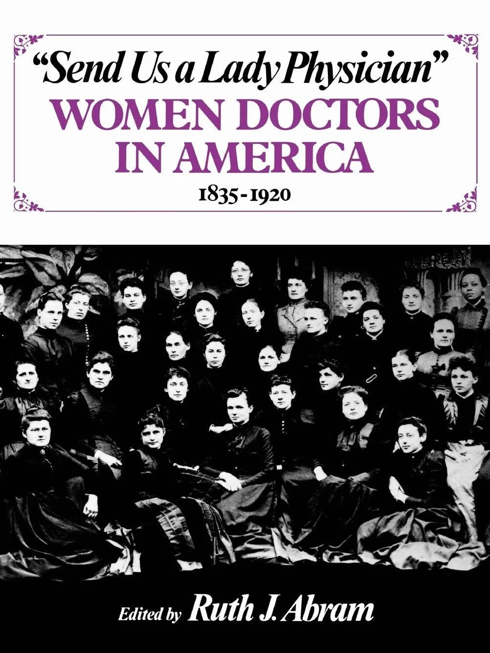 Send Us a Lady Physician: Women Doctors in America, 1835-1920