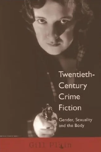 Twentieth-century Crime Fiction: Gender, Sexuality and the Body