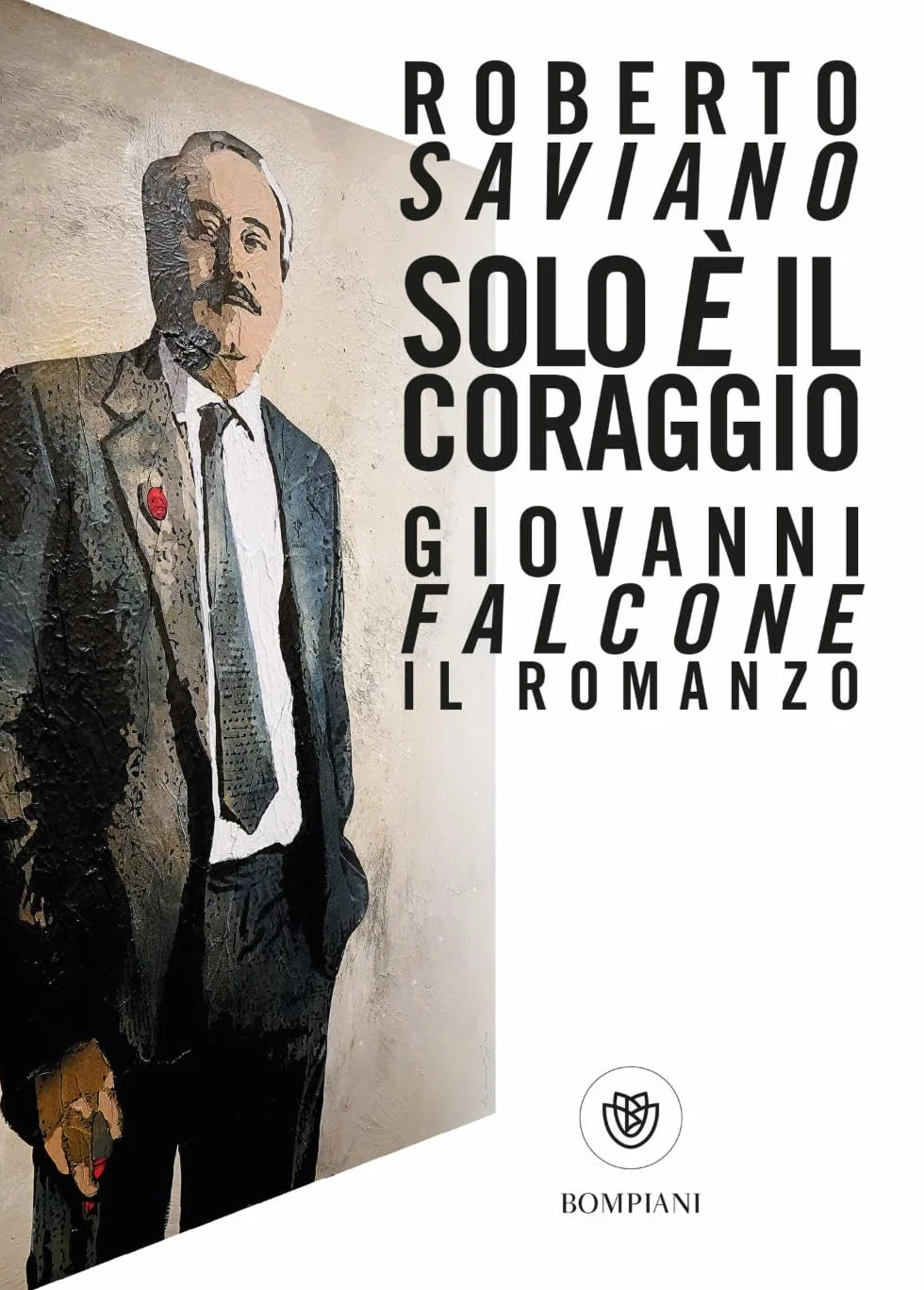 Solo è il coraggio. Giovanni Falcone, il romanzo