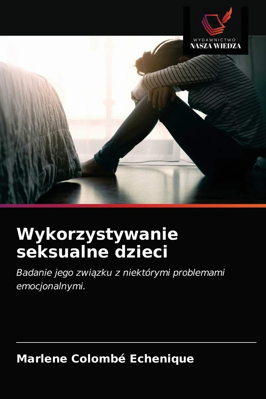 Wykorzystywanie seksualne dzieci: Badanie jego zwi¿zku z niektórymi problemami emocjonalnymi.
