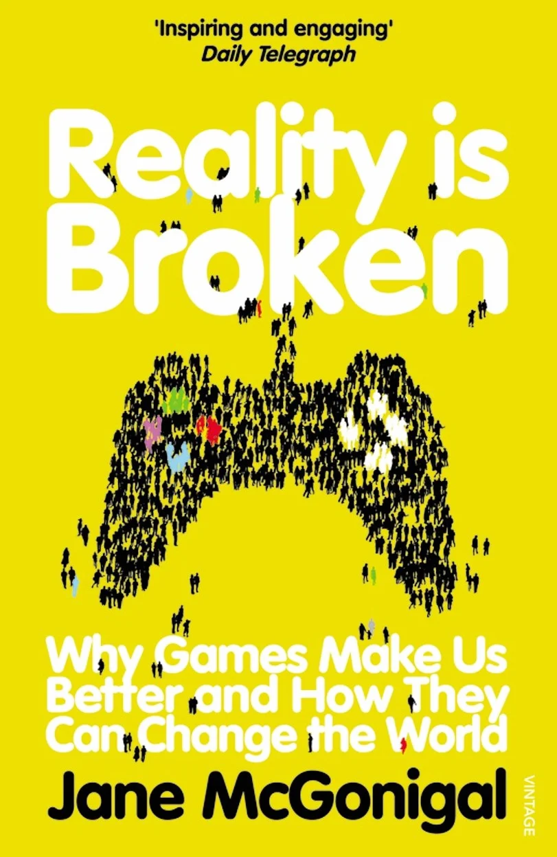 Reality is Broken: Why Games Make Us Better and How They Can Change the World