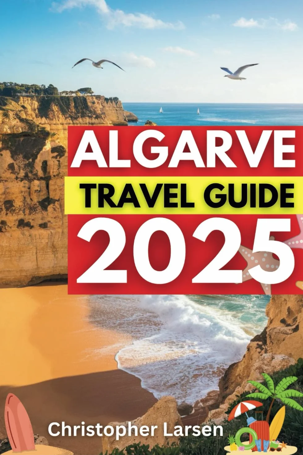 ALGARVE TRAVEL GUIDE 2025: Discover Hidden Coves, Golden Beaches & Authentic Portuguese Charm