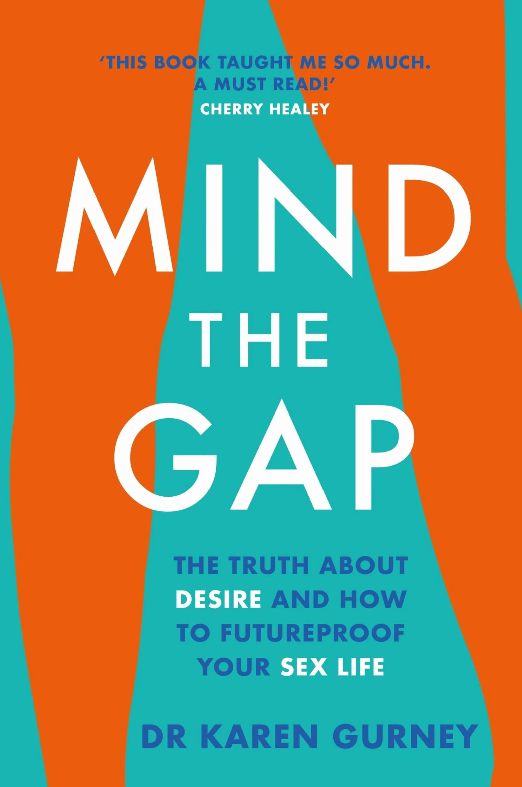 Mind the Gap: The Truth about Desire and How to Futureproof Your Sex Life