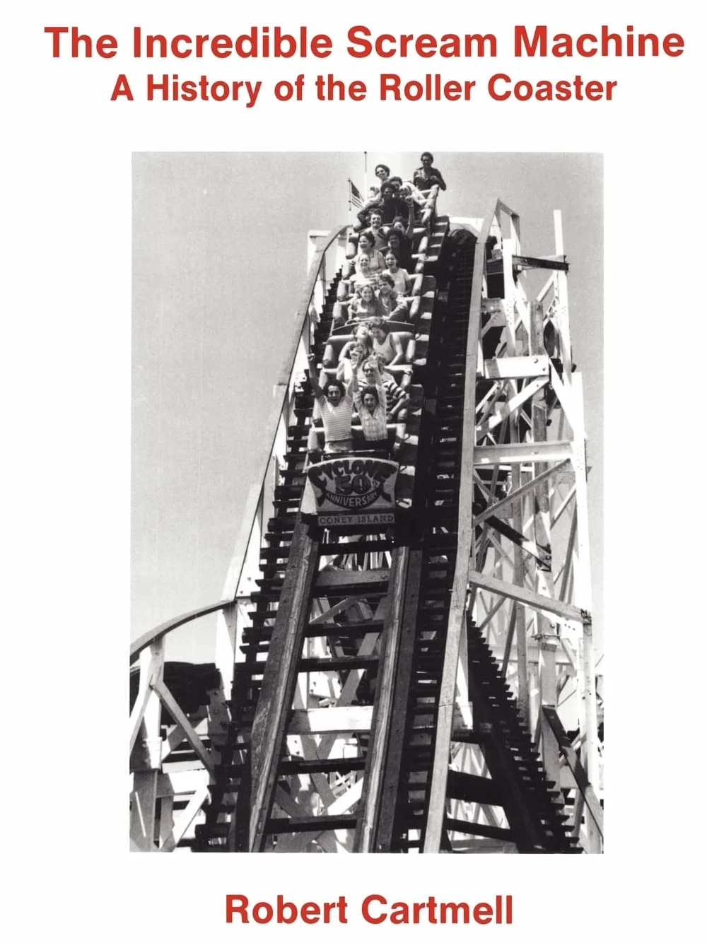 The Incredible Scream Machine: A History of the Roller Coaster