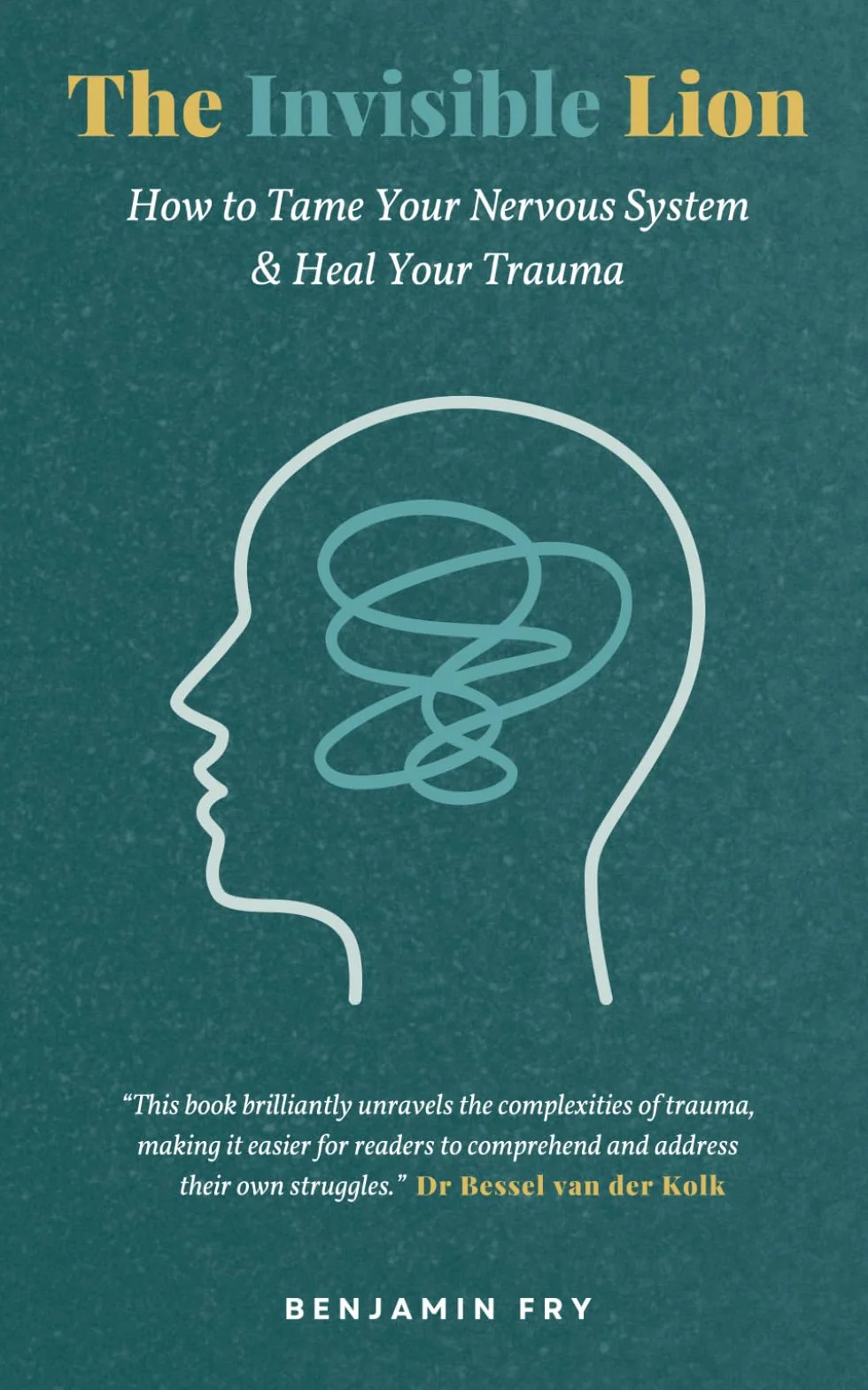 The Invisible Lion: How to Tame Your Nervous System & Heal Your Trauma