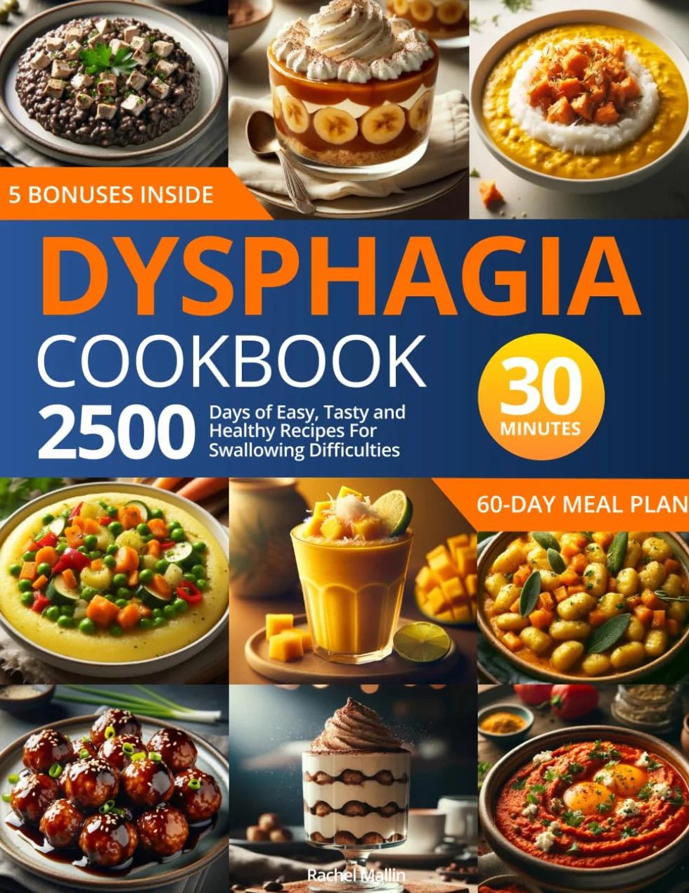 Dysphagia Cookbook: 2500 Days of Easy, Tasty, and Healthy Recipes for Swallowing Difficulties: | Ready in Under 30 Minutes | Includes a 60-Day Meal Plan and Grocery List