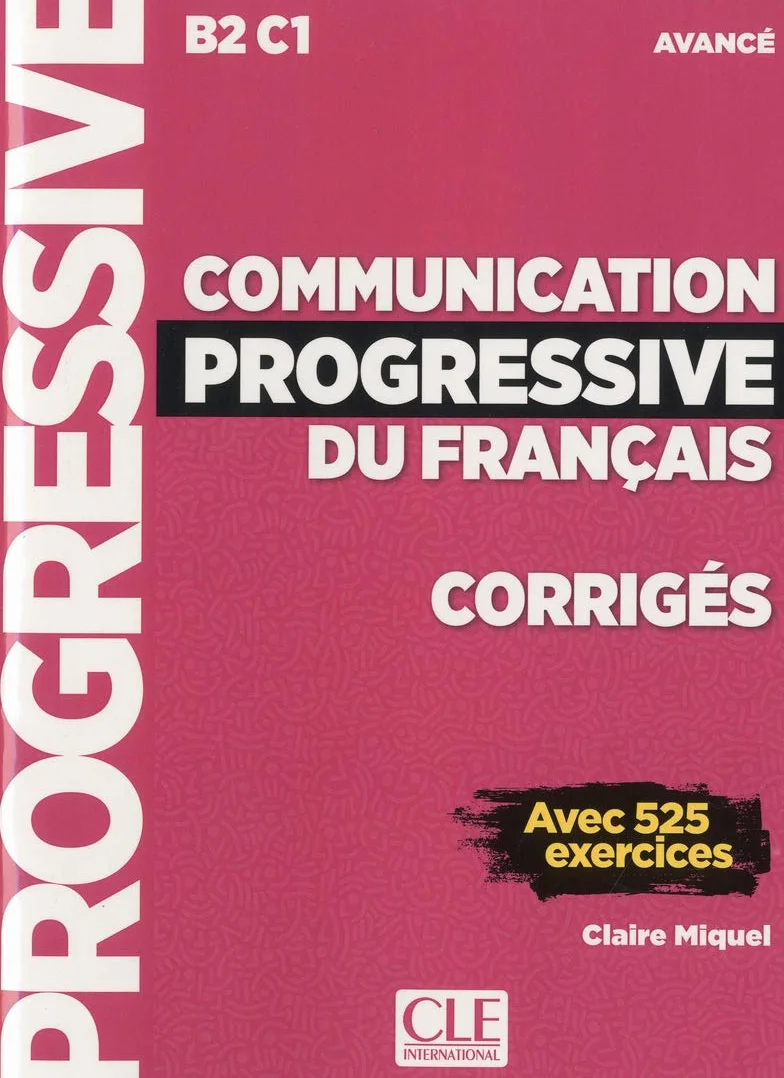 Communication progressive du français - Niveau avancé (B2/C1) - Corrigés: Corrigés avec 525 exercices