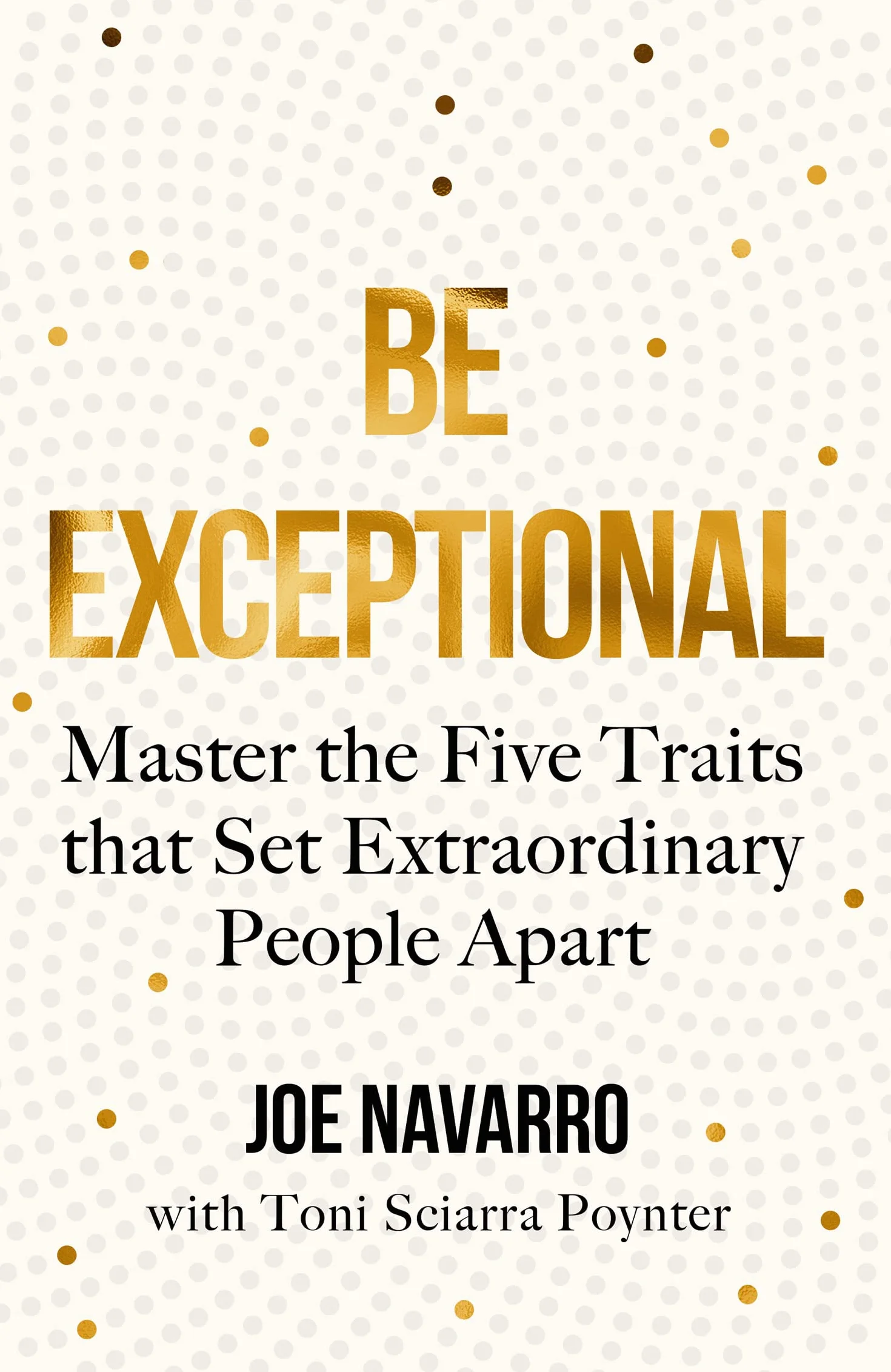 Be Exceptional: The latest book from the international bestselling author of What Every BODY is Saying