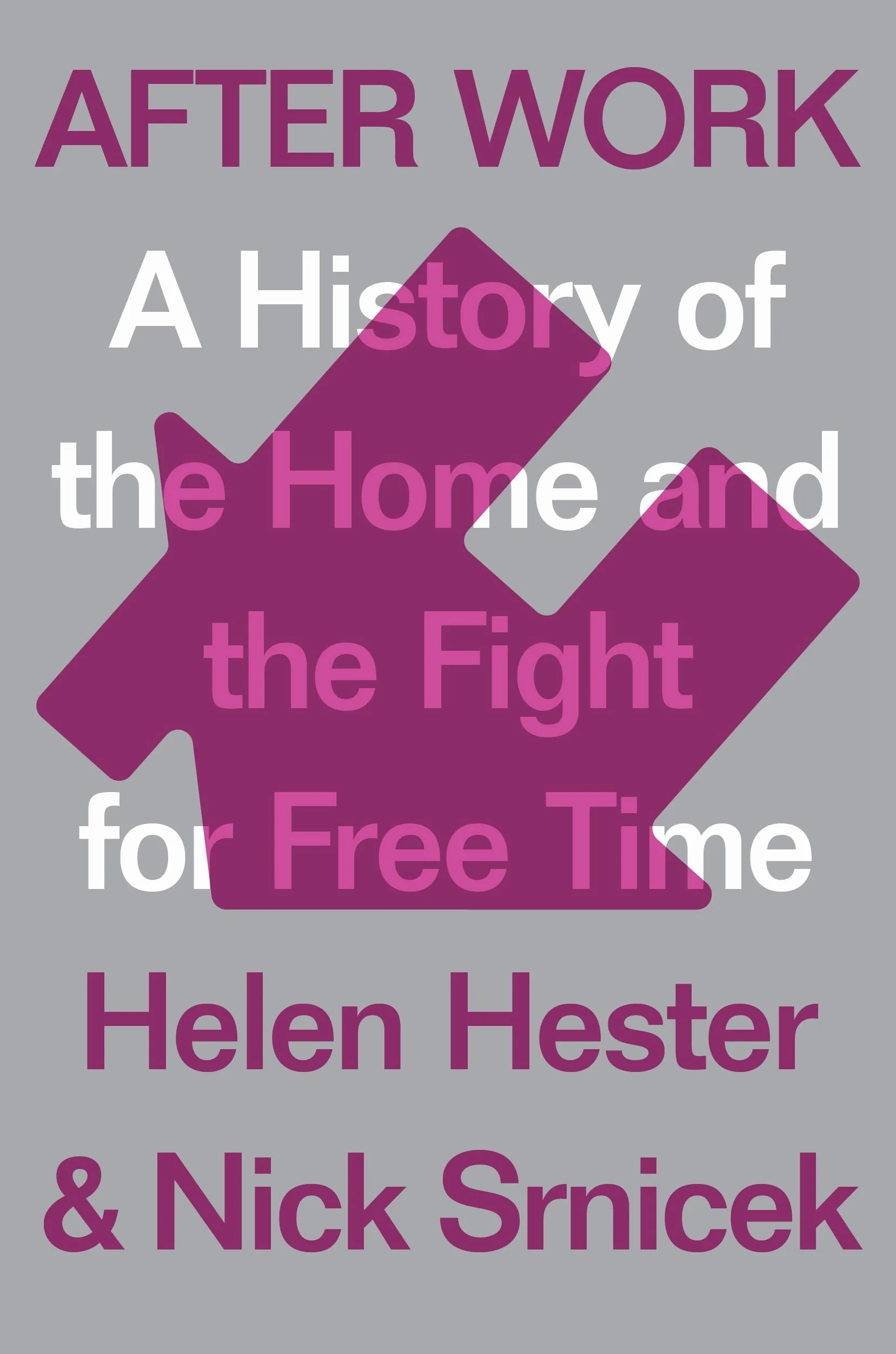 After Work: A History of the Home and the Fight for Free Time