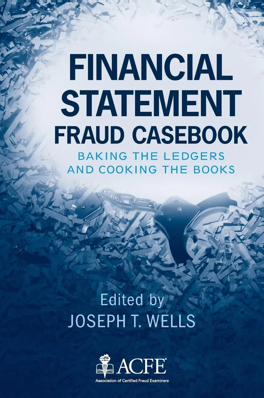 Financial Statement Fraud Casebook: Baking the Ledgers and Cooking the Books