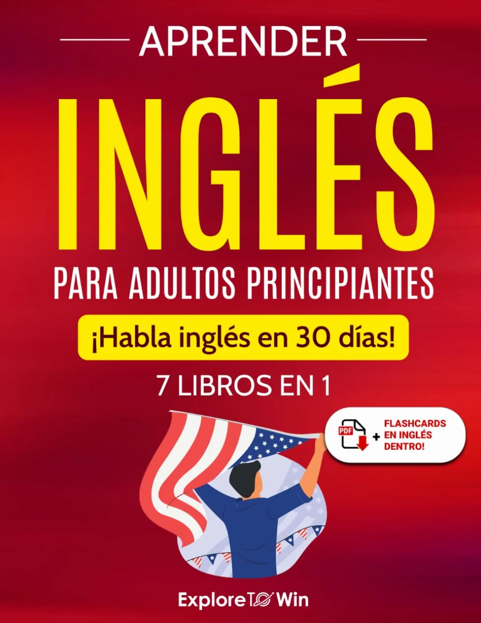 Aprender inglés para adultos principiantes: 7 libros en 1: ¡Habla inglés en 30 días!