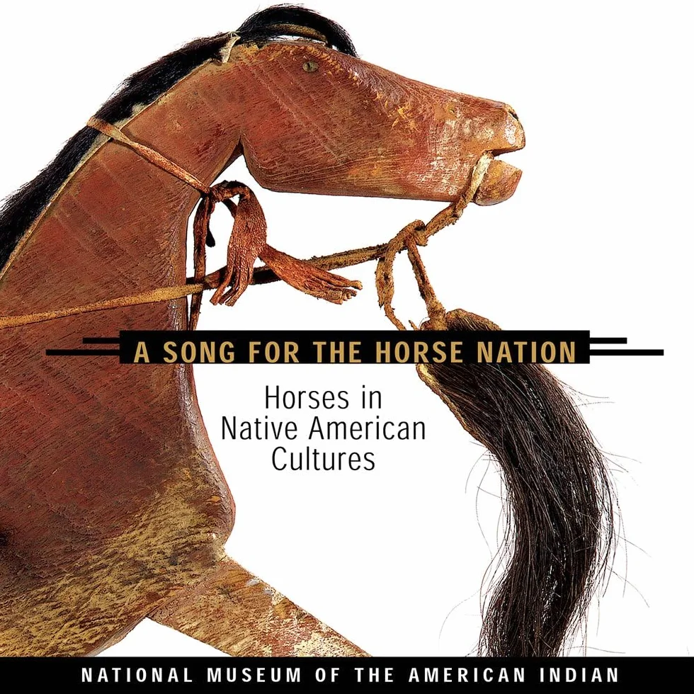Song for the Horse Nation: Horses in Native American Cultures