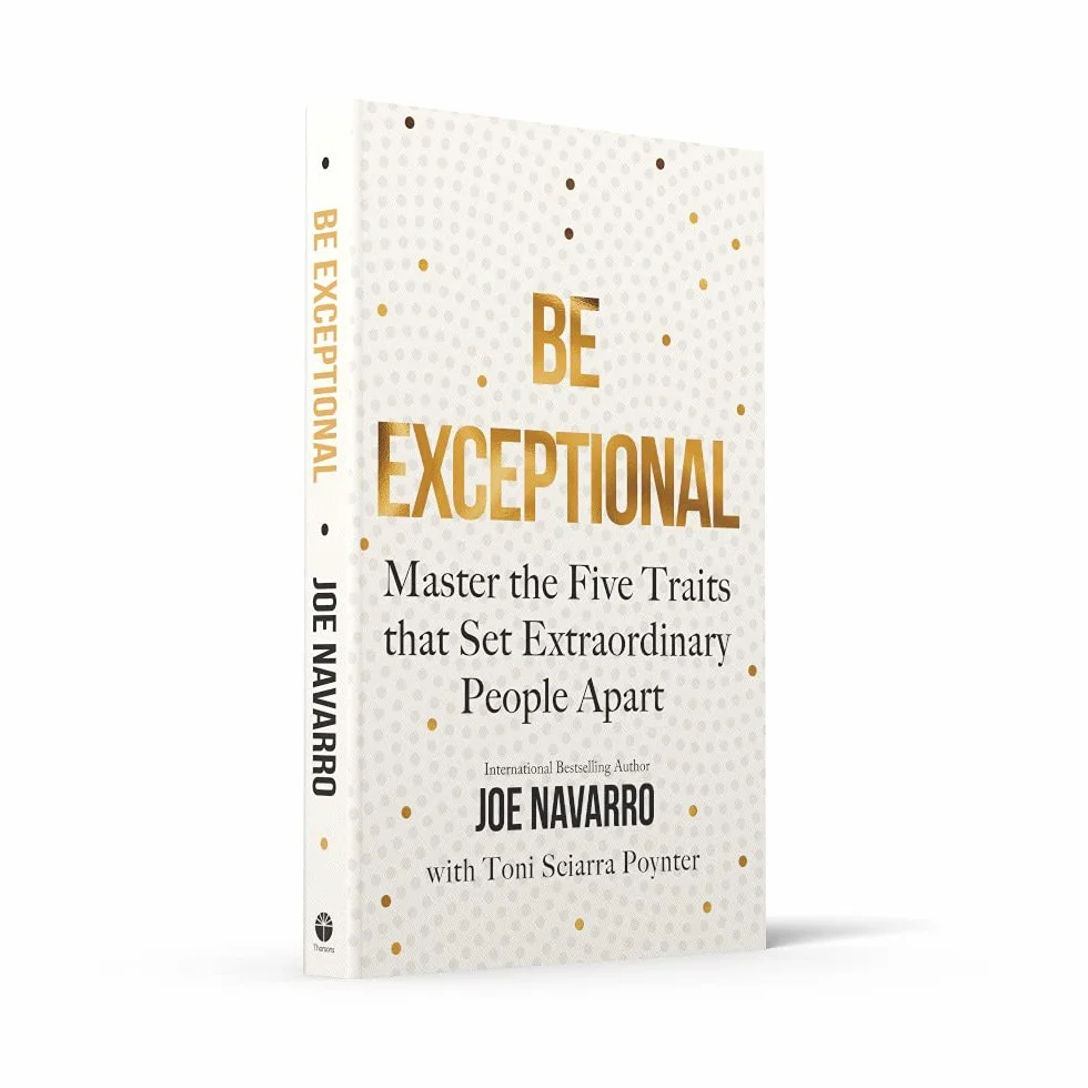 Be Exceptional: The latest book from the international bestselling author of What Every BODY is Saying