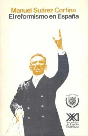 El reformismo en España: Republicanos y reformistas bajo la monarquía de Alfonso XIII