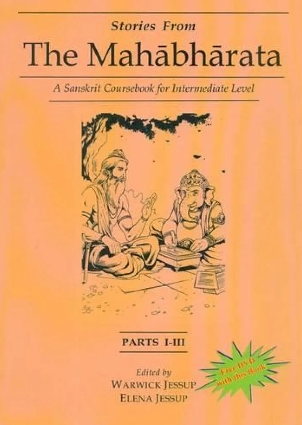Stories from the Mahabharata: A Sanskrit Coursebook for Intermediate Level: Parts I-III