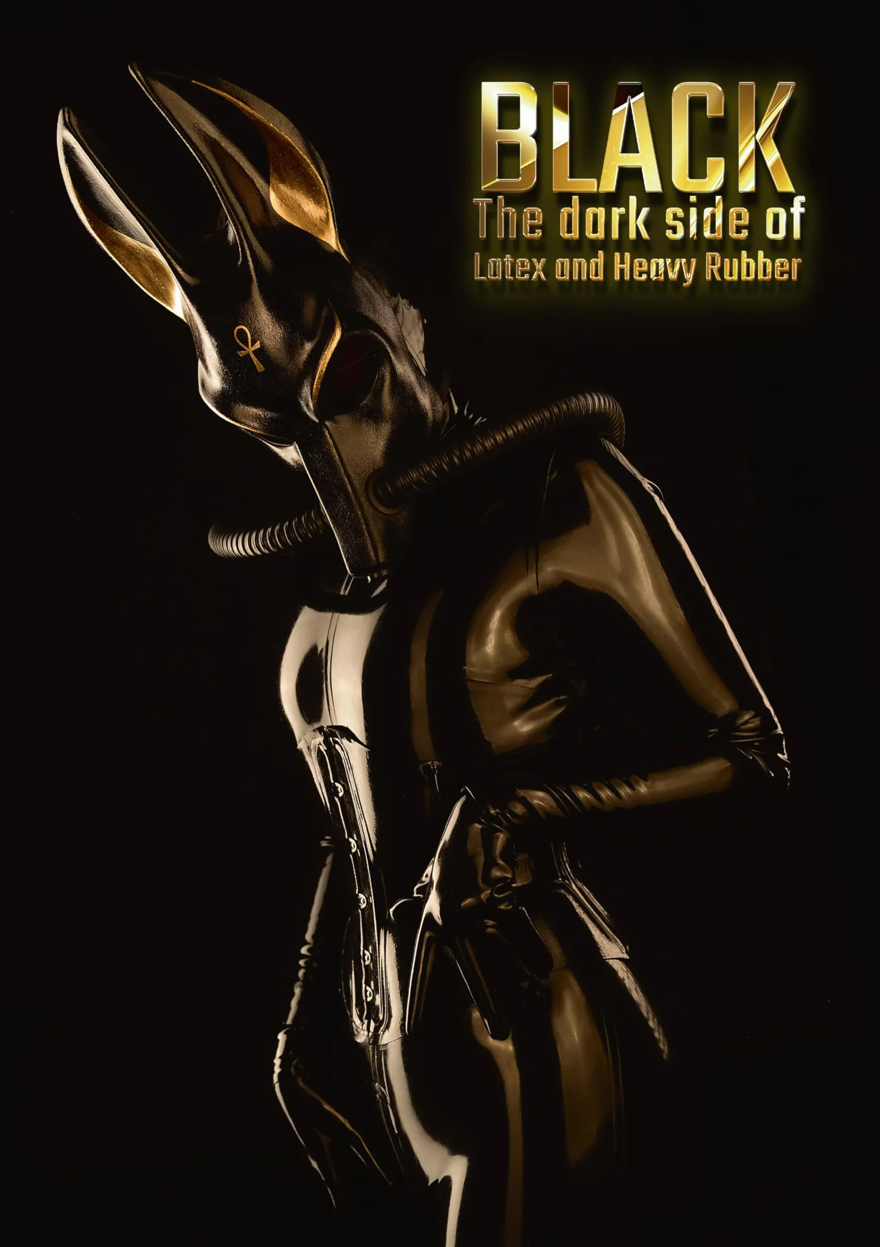 BLACK: The Dark Side of Latex and Heavy Rubber