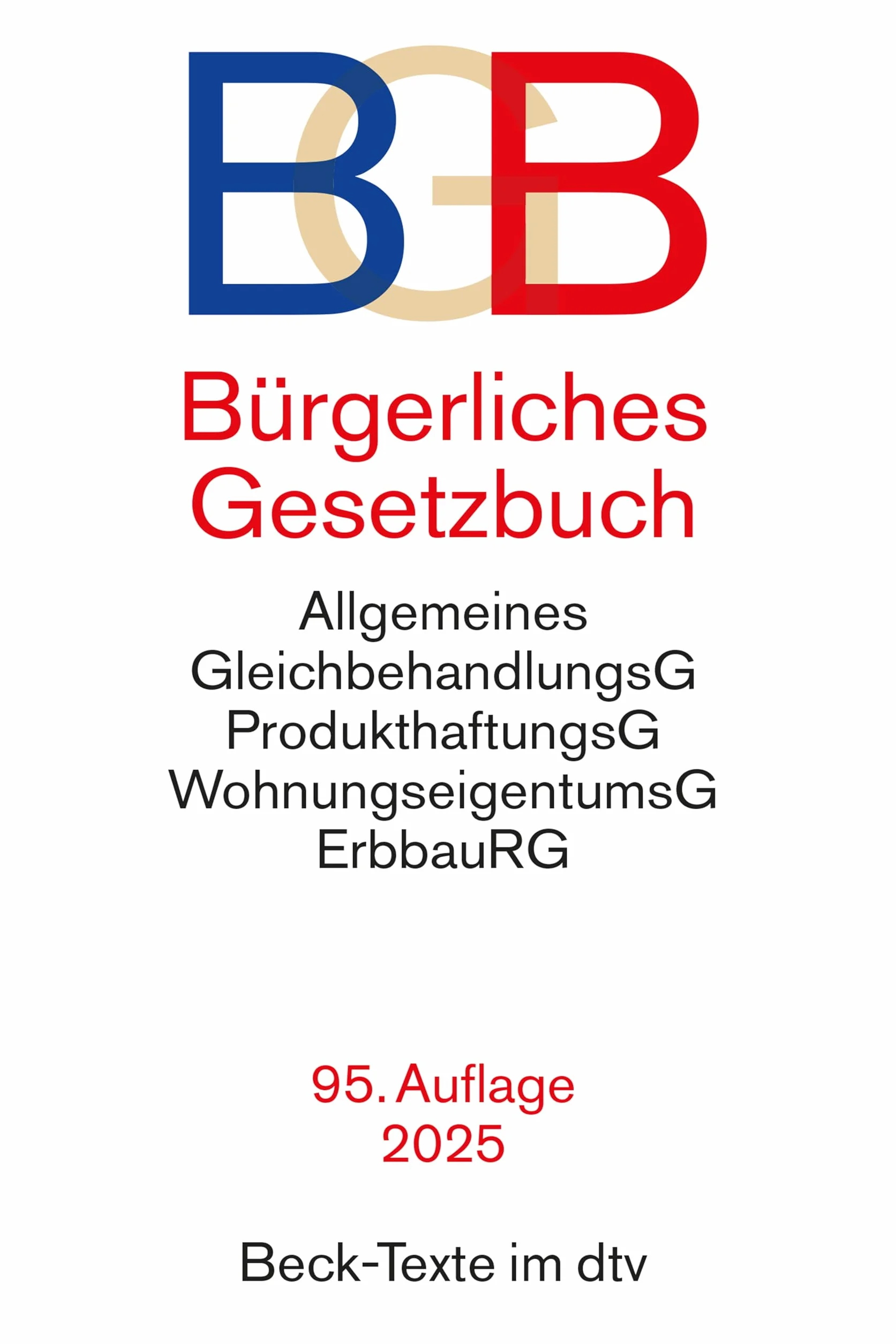 Bürgerliches Gesetzbuch: mit Allgemeinem Gleichbehandlungsgesetz, Produkthaftungsgesetz, Wohnungseigentumsgesetz, Beurkundungsgesetz und Erbbaurechtsgesetz