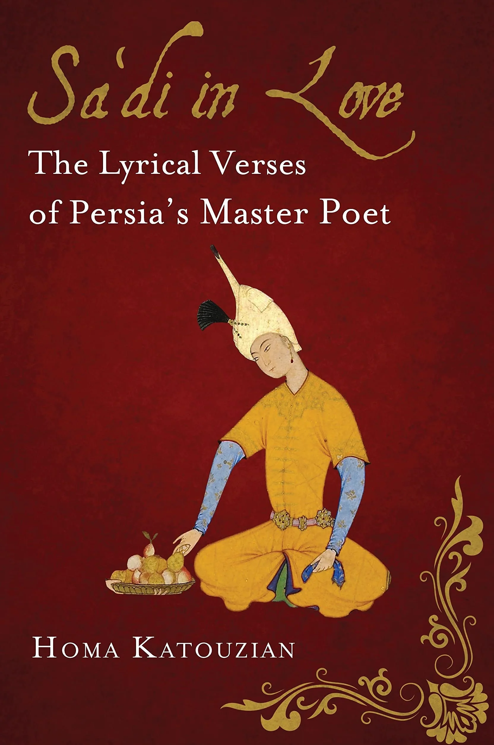 Sa'di in Love: The Lyrical Verses of Persia's Master Poet