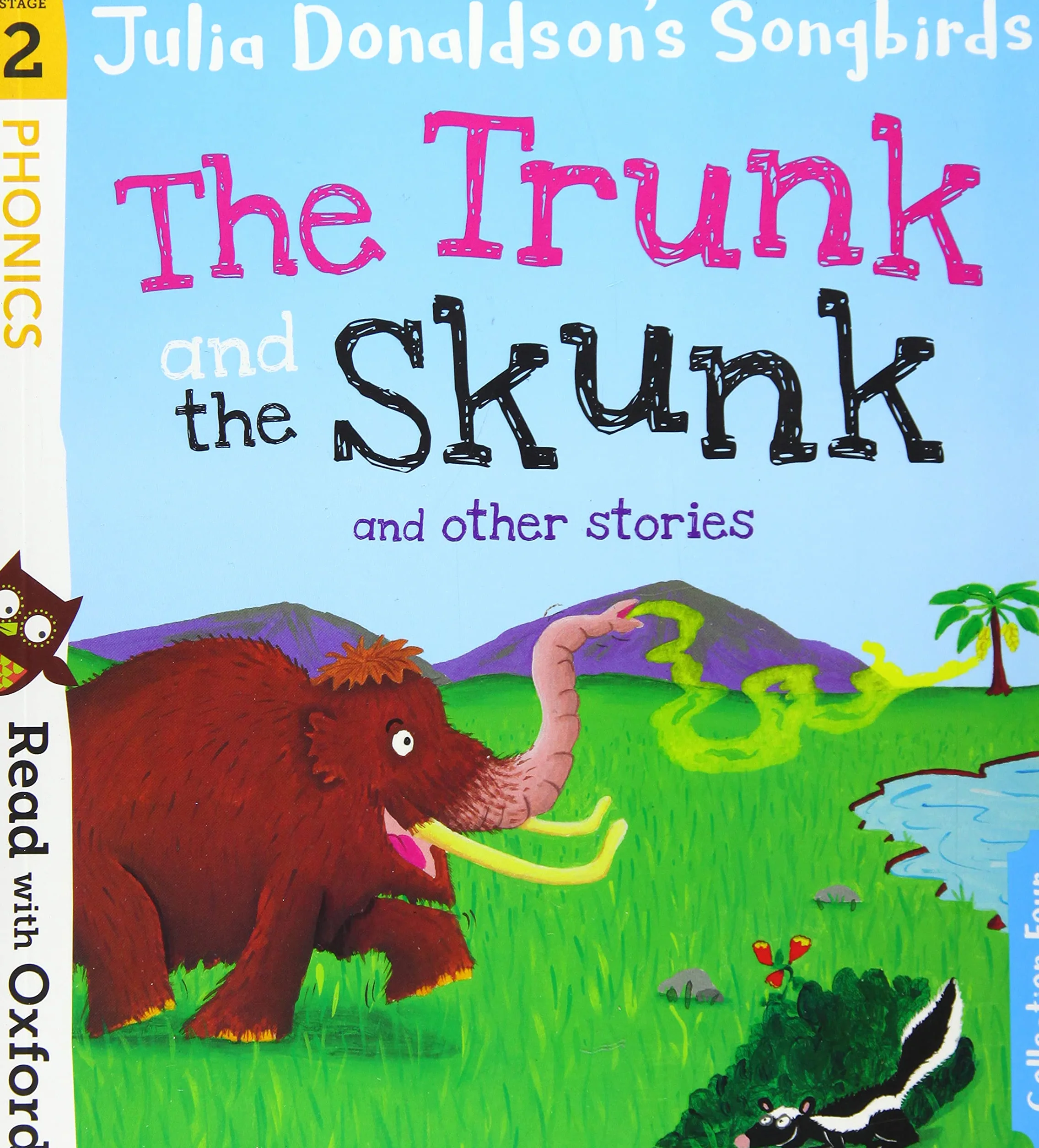 Read with Oxford: Stage 2: Julia Donaldson's Songbirds: The Trunk and The Skunk and Other Stories