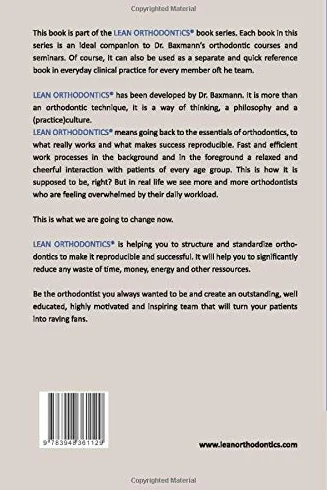 Dr. Baxmann´s LEAN ORTHODONTICS® - The Ultimate Guide To Excellent Clinical Orthodontics: First Visit - Volume 1