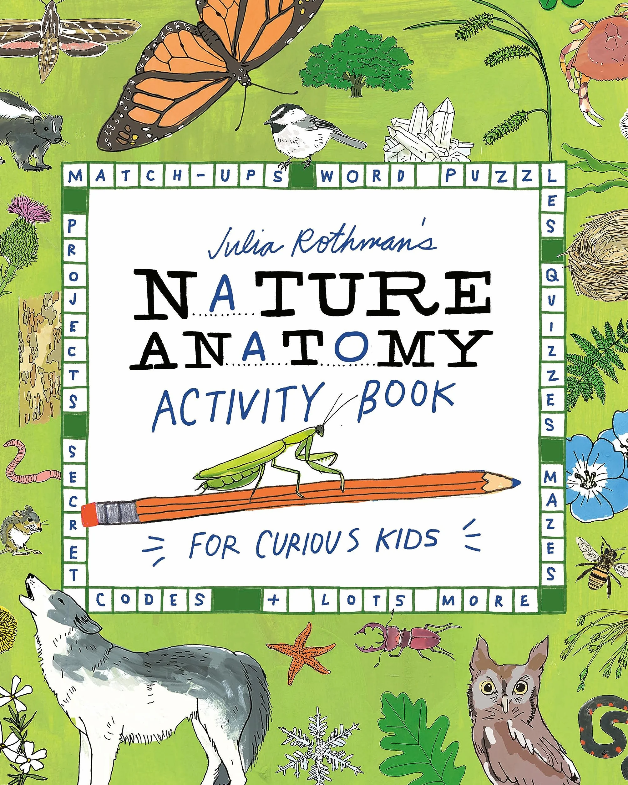 Julia Rothman's Nature Anatomy Activity Book: Match-Ups, Word Puzzles, Quizzes, Mazes, Projects, Secret Codes + Lots More