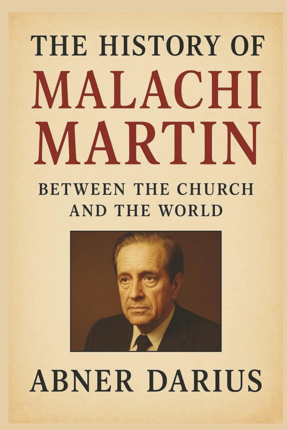 The History of Malachi Martin: Between the Church and the World