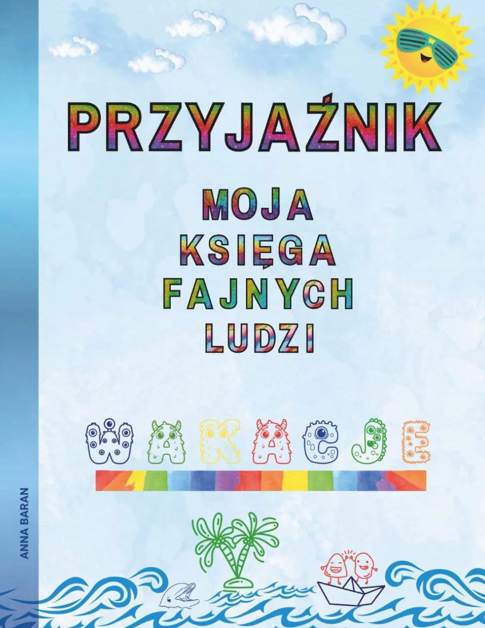 PRZYJAŹNIK. Moja księga fajnych ludzi. Wakacje: Pamiętnik, do którego mogą wpisać się osoby, które spotykasz w czasie wakacji, stworzysz własną kolekcję przyjaciół
