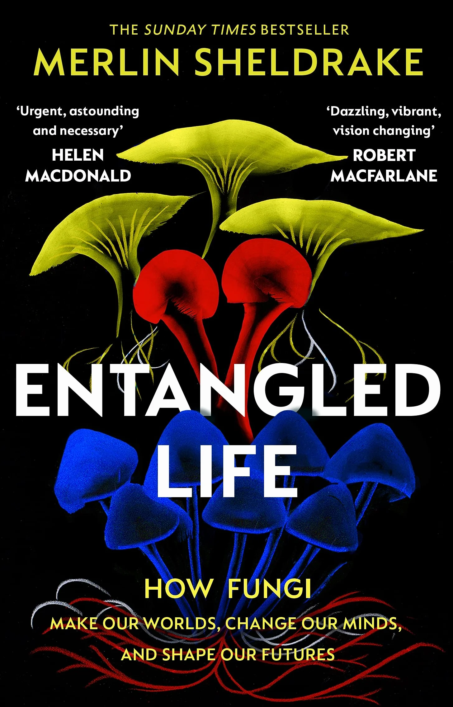 Entangled Life: How Fungi Make Our Worlds, Change Our Minds and Shape Our Futures