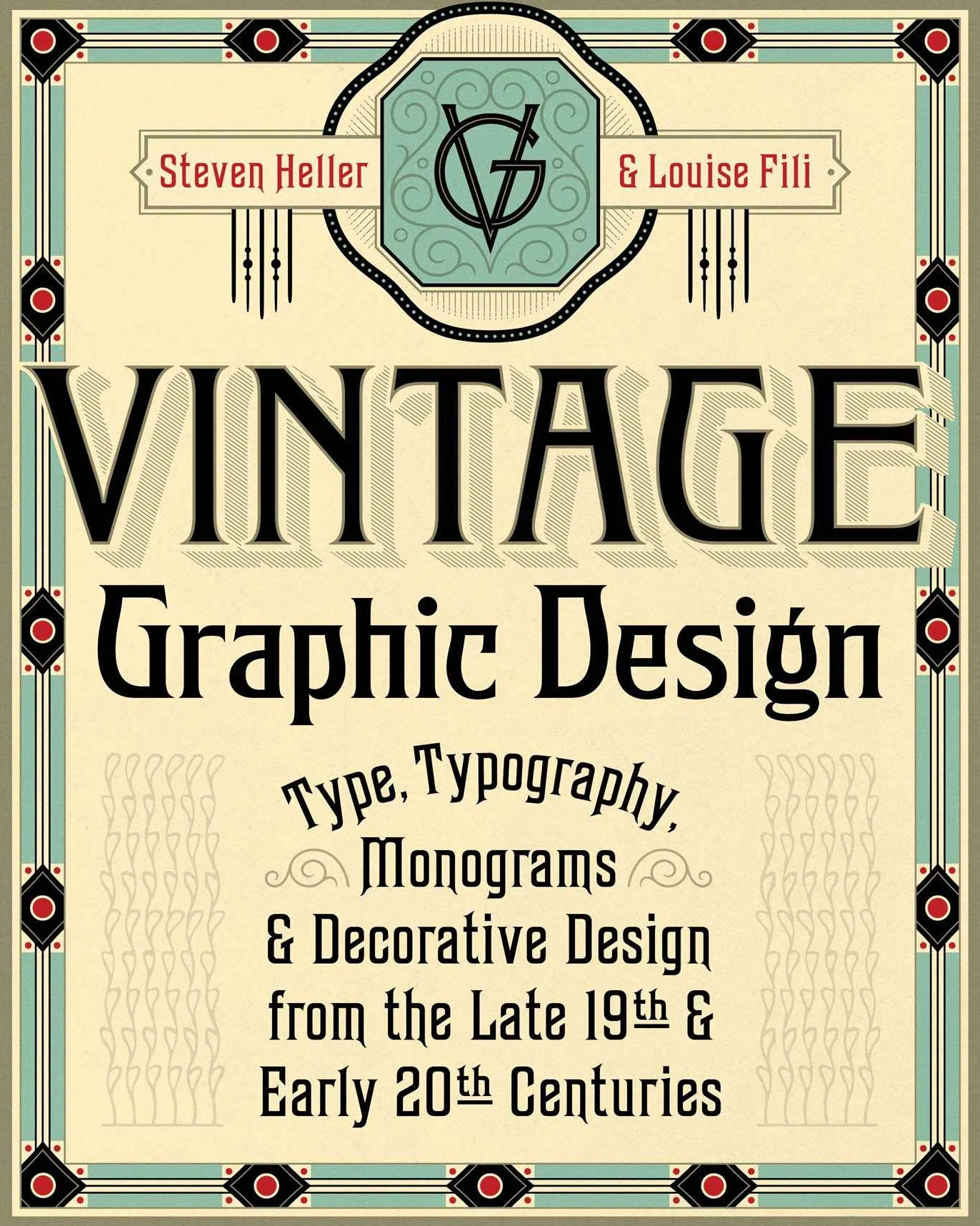 Vintage Graphic Design: Type, Typography, Monograms & Decorative Design from the Late 19th & Early 20th Centuries