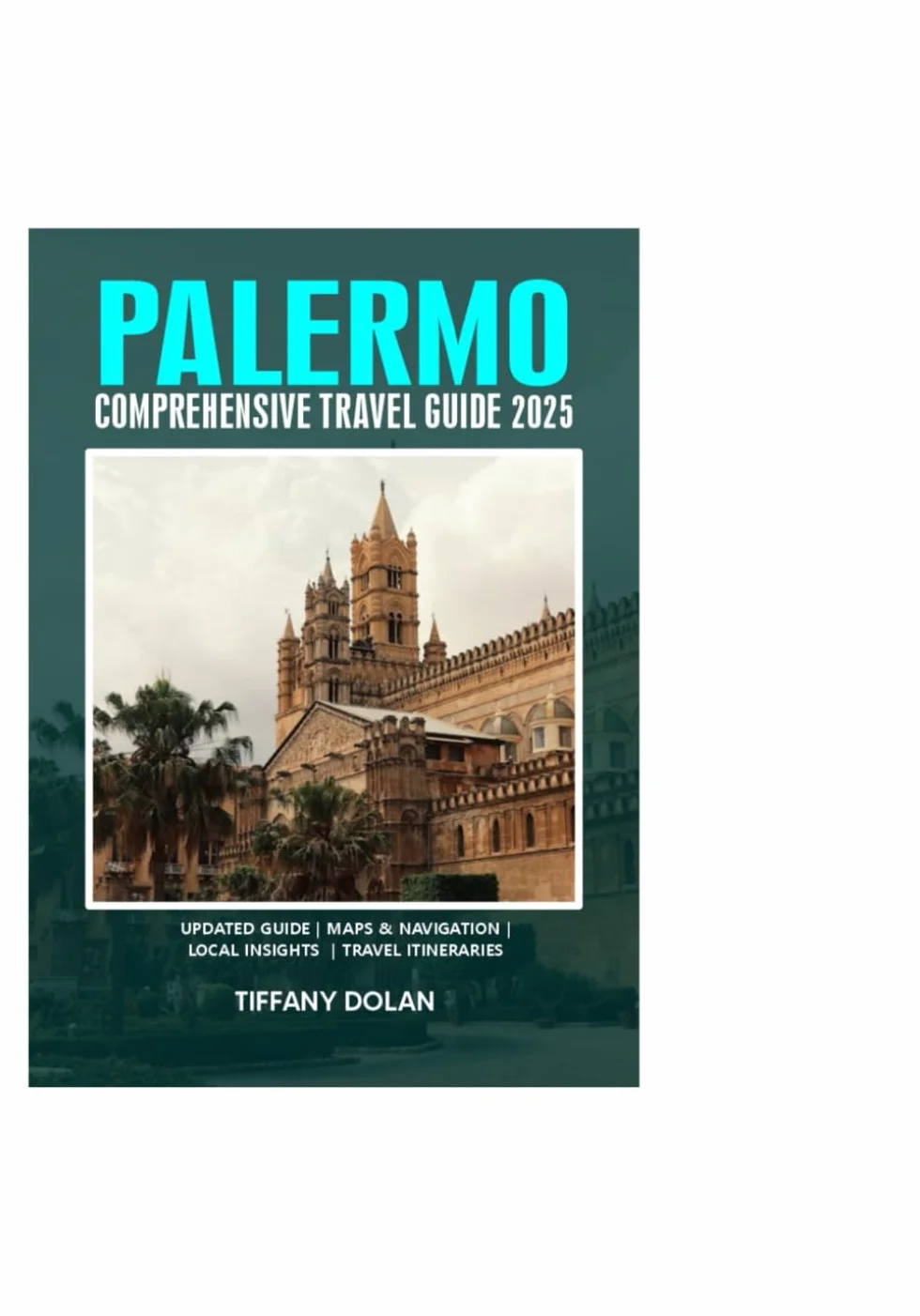 PALERMO COMPREHENSIVE TRAVEL GUIDE 2025