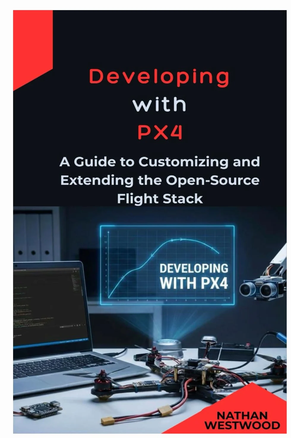 Developing with PX4: A Guide to Customizing and Extending the Open-Source Flight Stack