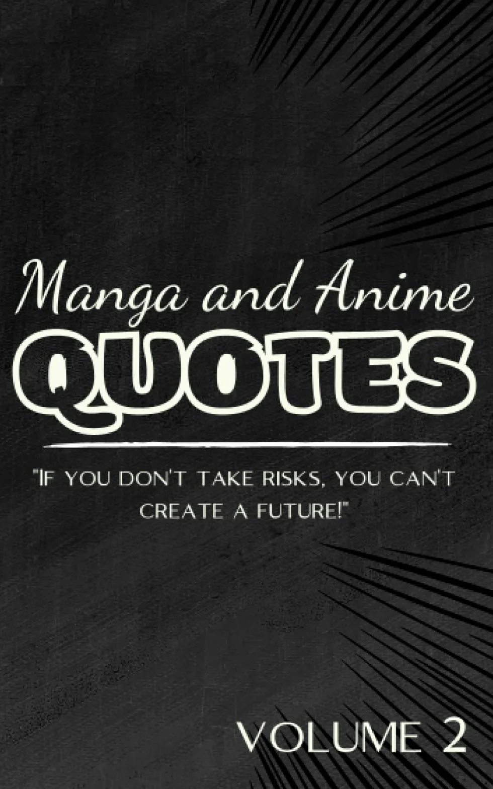 Manga and Anime Quotes: A Book of Manga Quotes of the Characters You Love | sobering words | 50 Inspirational Quotes | 5" x 8" (12.7cm x 20.32cm) | volume 2.