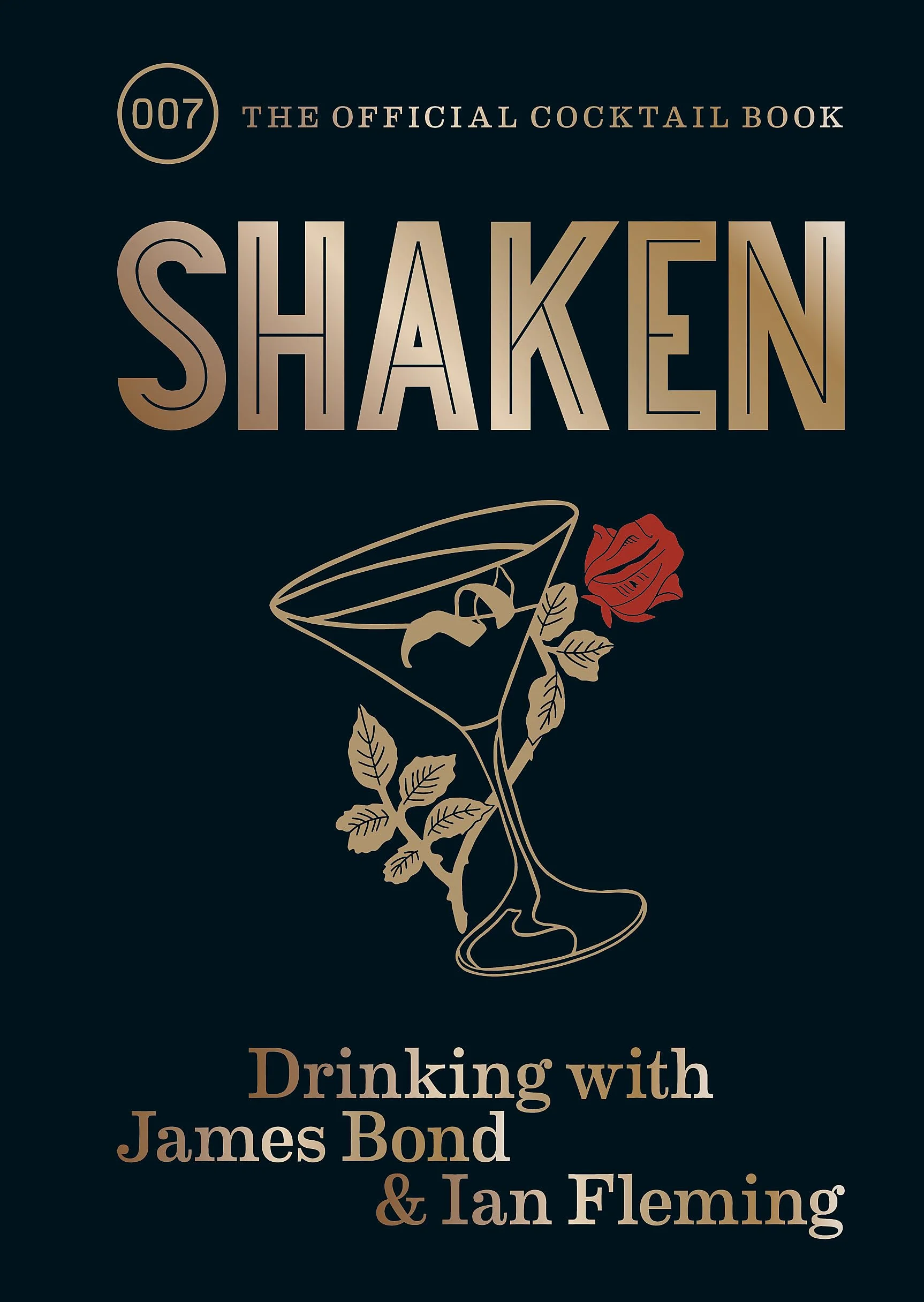 Shaken: Drinking with James Bond and Ian Fleming, the official cocktail book