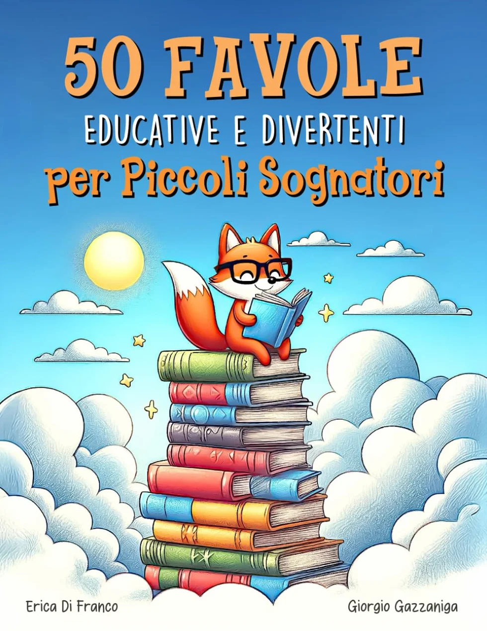 50 Favole Educative e Divertenti per Piccoli Sognatori: 50 storie della buonanotte con animali simpatici, valori e insegnamenti - Fiabe da 5 minuti da ... con illustrazioni a colori. Formato grande