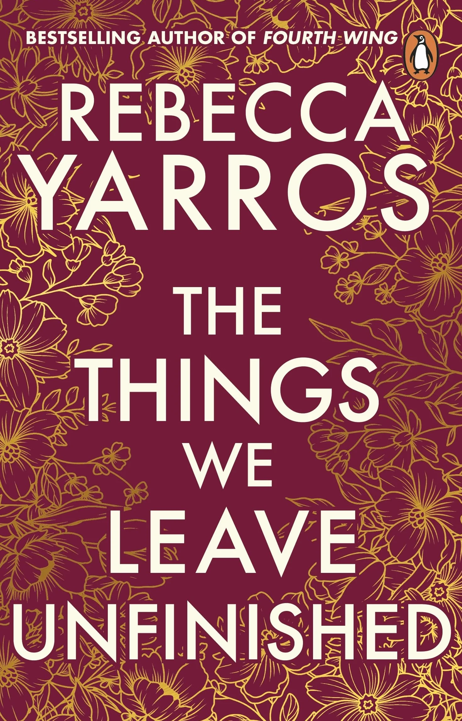 The Things We Leave Unfinished: TikTok made me buy it: The most emotional romance of 2023 from the Sunday Times bestselling author of The Fourth Wing
