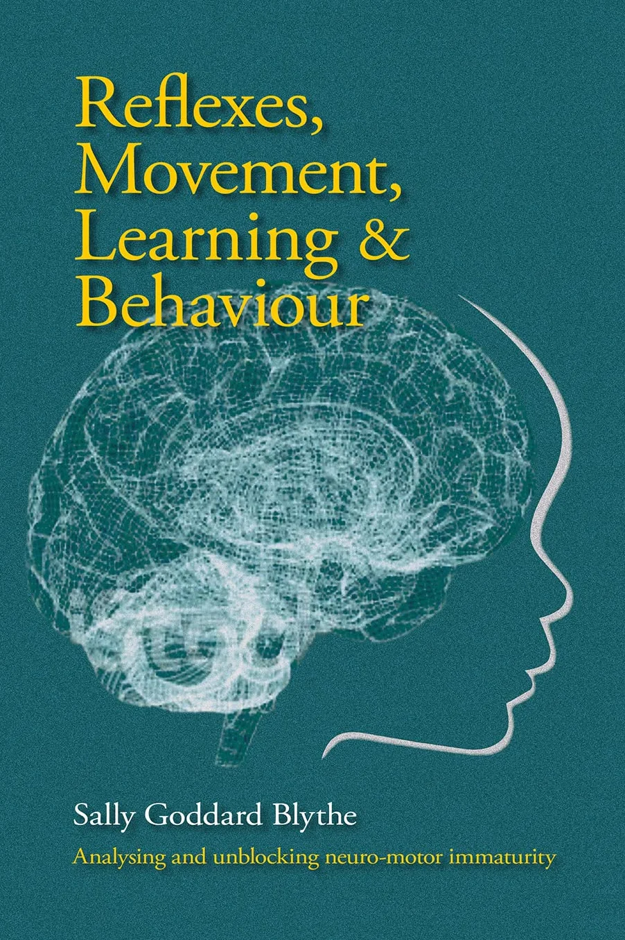 Reflexes, Movement, Learning & Behaviour: Analysing and Unblocking Neuro-Motor Immaturity