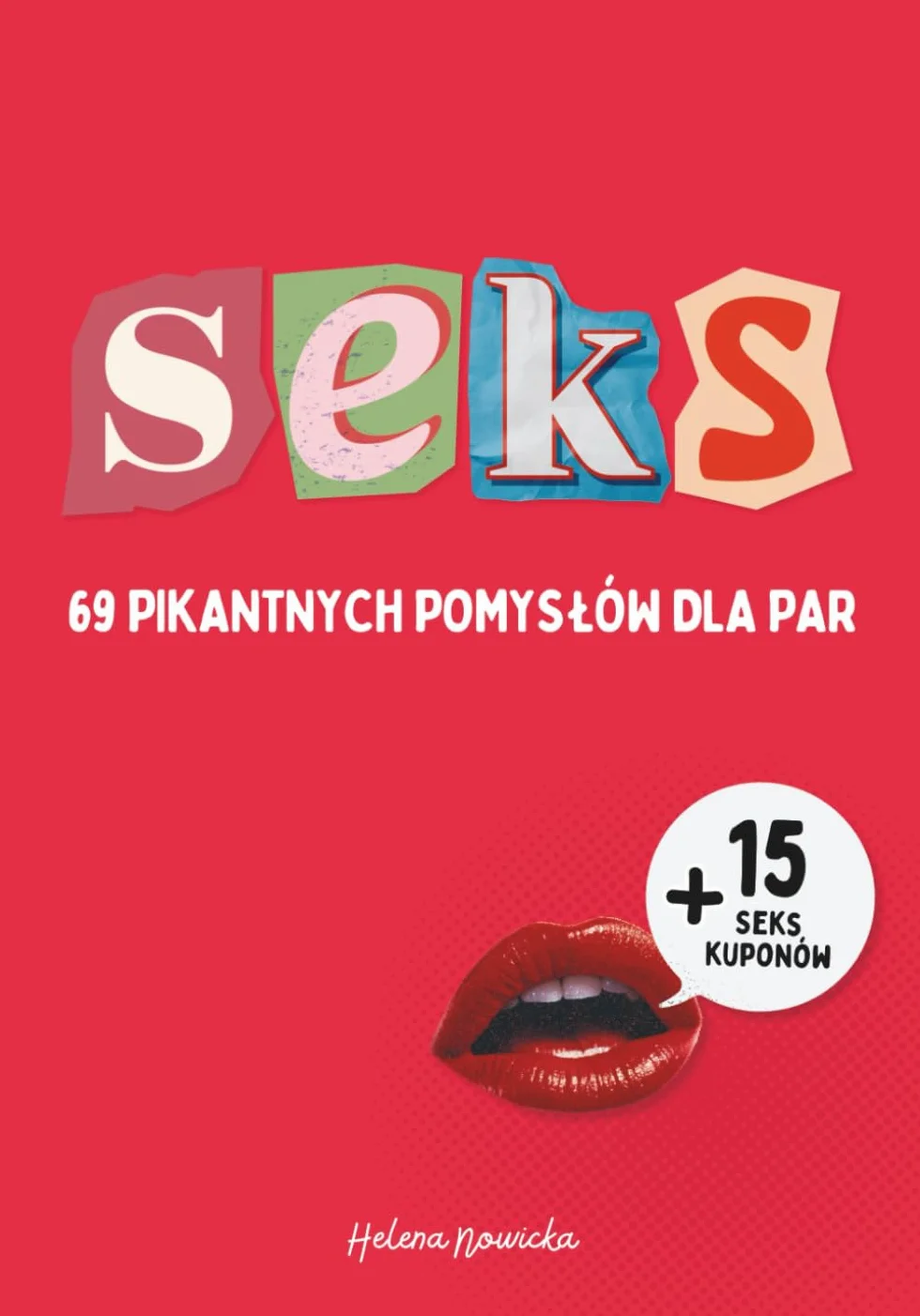 Seks: 69 pikantnych pomysłów dla par: Zmysłowa książka-dziennik z pomysłami na seks, miejscem na notatki i seks-kuponami — idealna dla par jako prezent na Walentynki, rocznicę, dla niej i dla niego.