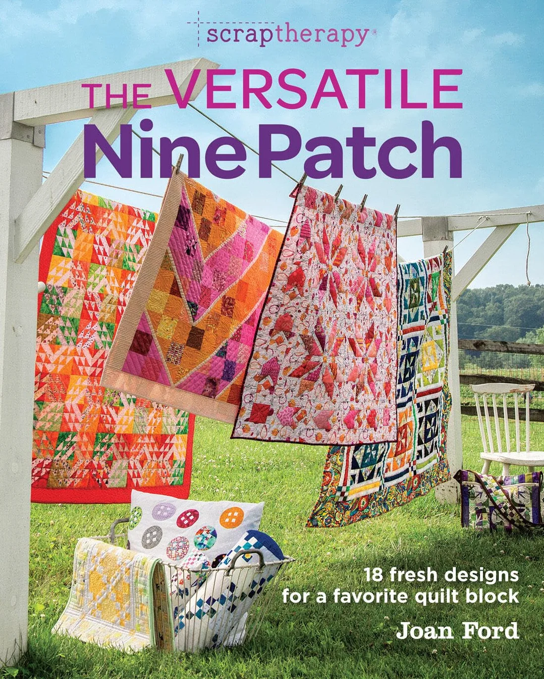 The Versatile Nine Patch: 18 Fresh Designs for a Favorite Quilt Block