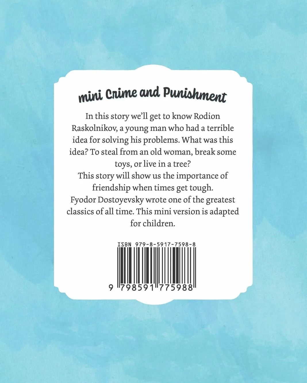 Mini Crime and Punishment: A children´s book adaptation of the Fyodor Dostoyevsky novel