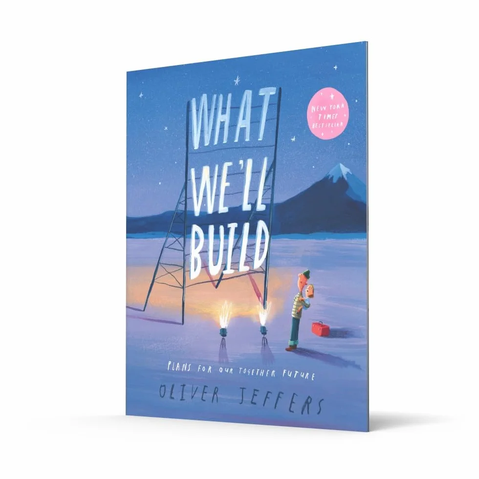 What We’ll Build: The breathtaking illustrated picture book for children, from the creator of international bestseller Here We Are