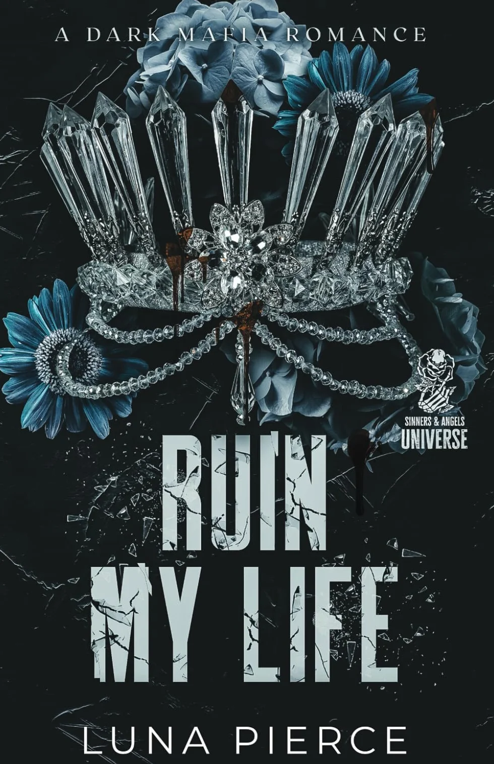 Ruin My Life: A Dark Mafia Reverse Harem Standalone