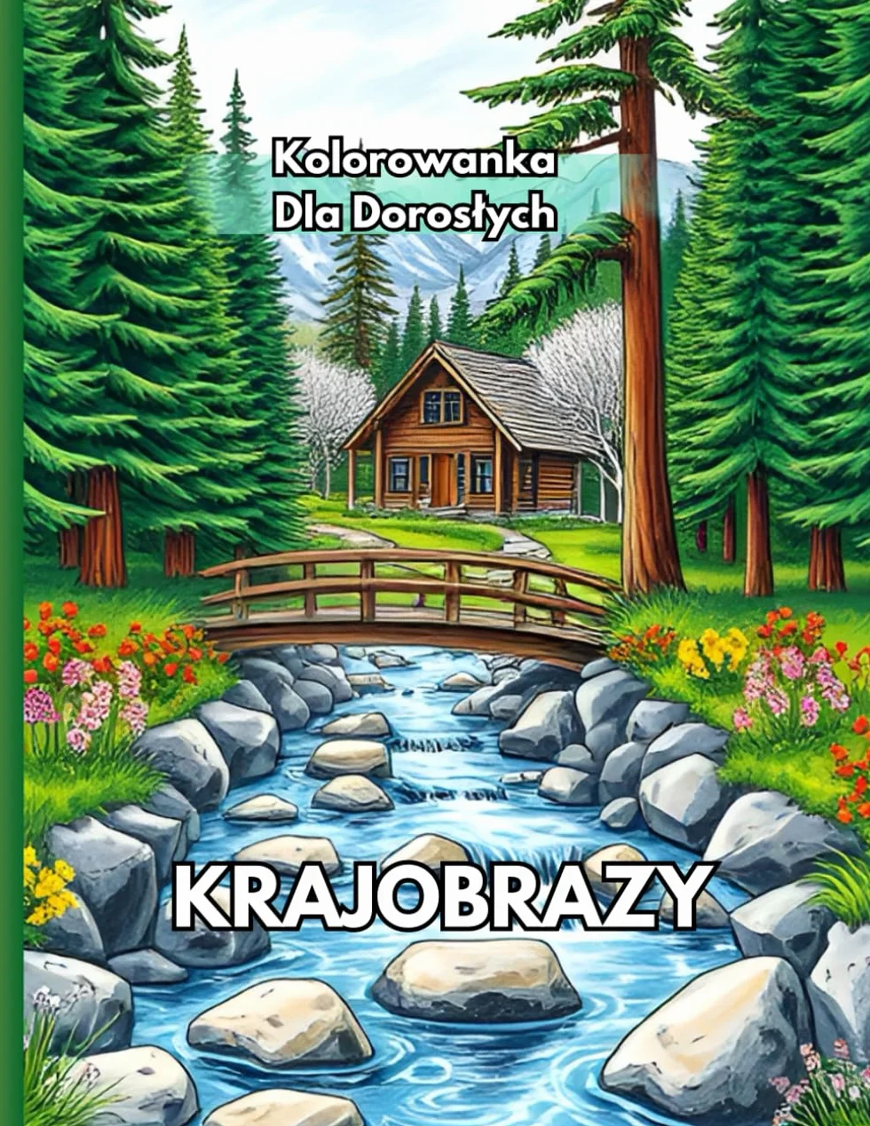 Kolorowanka dla dorosłych Krajobrazy: Antystresowe relaksujące strony do kolorowania z niesamowitymi krajobrazami, mające na celu uspokojenie i twórcze wyrażanie się